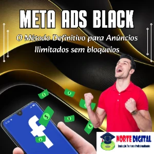 META ADS BLACK – O Método Definitivo para Anúncios Ilimitado - Redes Sociais