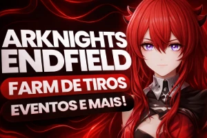 [Serviços] Arknights: Endfield - Farm de Tiros, Eventos