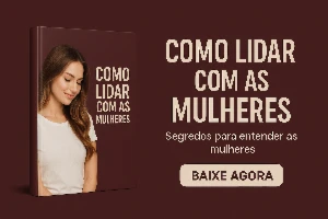 Segredos para Lidar com as Mulheres