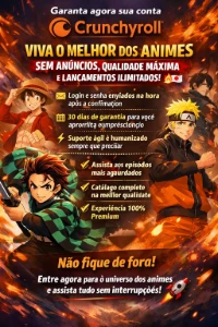 Crunchyroll | Garantia 30 dias - Assinaturas e Premium
