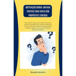 Motivação Diária Um Guia Prático para Viver com Propósito