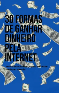 30 Formas de Ganhar Dinheiro Pela Internet - eBooks