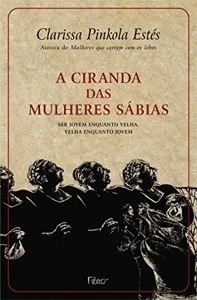 Clarissa Pinkola Estés A ciranda das mulheres sábias - Outros