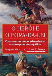 O herói e o fora da lei: Como construir marcas extraordinári - eBooks