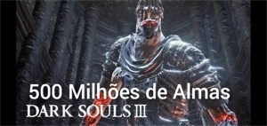 Dark Souls 3 - 500 Milhões de Almas + Brindes