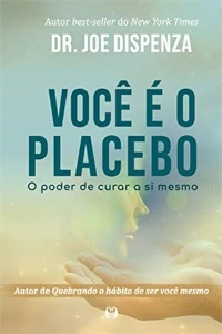 Joe Dispenza Você é o placebo: O poder de curar a si mesmo - Outros
