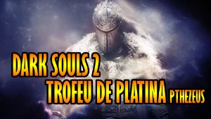 Dark Souls 2 Platina - Outros