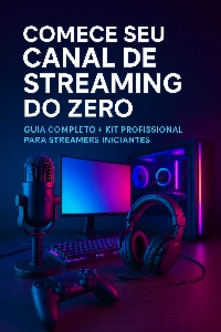Comece Seu Canal de Streaming do Zero – Guia Completo - eBooks