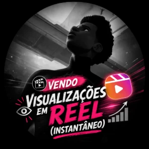🎥 Visualizações em REEL (Instantâneo) - Redes Sociais