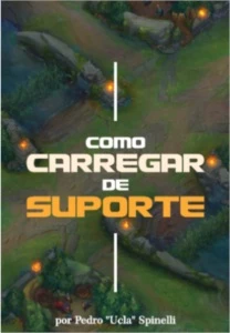 EBOOK - COMO CARREGAR DE SUPORTE + BÔNUS - League of Legends LOL