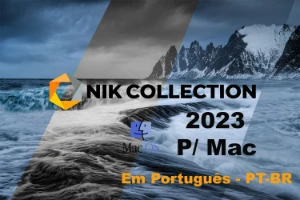 Nik Collection 2023 Em Português - PT-BR - P/ Mac OS - Softwares e Licenças