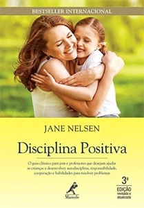 Disciplina positiva: O guia clássico para pais e professores - eBooks