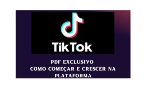 TIKTOK - Como começar e Como crescer dentro da plataforma - Cursos e Treinamentos