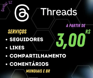 Treads-Seguidores Br-Curtidas Br-Comentários relacionados Br - Redes Sociais