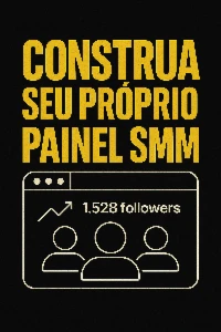 🚀 Construa Seu Próprio Painel Smm