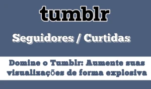 Destaque-se no Tumblr: Ganhe Mais Seguidores e Engajamento