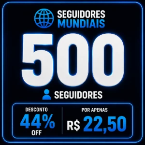 Pacote com 500 Seguidores Mundiais - Redes Sociais