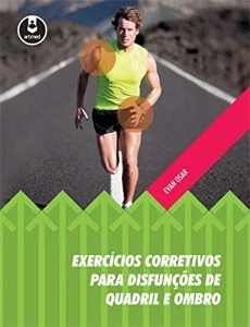 Exercícios Corretivos para Disfunções de Quadril e Ombro 1 - eBooks