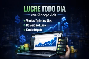 Aprenda o Método para Lucrar Todos os Dias no Google Ads
