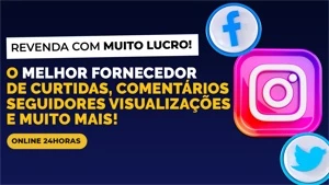 FORNECEDOR DE SEGUIDORES, CURTIDAS, VISUALIZAÇÕES E DIVERSAS - Social Media