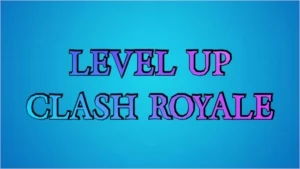 Level UP - Clash Royale - Upo sua conta