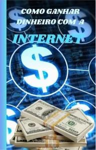 Como ganhar dinheiro na internet e vitalizar - eBooks