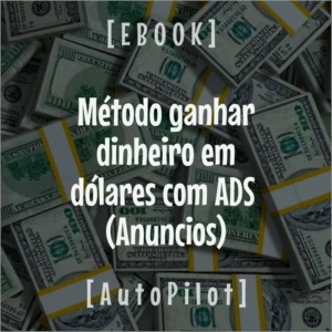 Método ganhar dinheiro em dólares com ADS [AutoPilot] - Cursos e Treinamentos