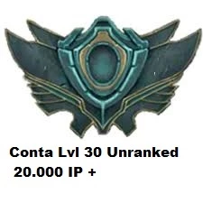 Conta LOL Unranked 20.000 IP + LVL 30 - League of Legends