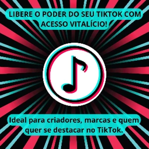 Libere O Poder Do Seu Tiktok Com Acesso Vitalício!