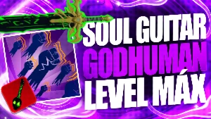 BLOX FRUITS > 🎸SOUL GUITAR + 👊GODHUMAN + LEVEL MÁXIMO - Roblox