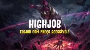 HIGHJOB - LEAGUE OF LEGENDS LOL