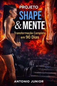 PROJETO SHAPE & MENTE: Transformação Completa em 90 Dias