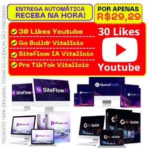 30 Likes Youtube Reais + Gobuildr + Siteflow IA + ProTikTok