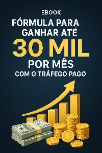 Formula para ganhar até 30 mil por mês com o trafego pago