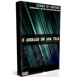 O Sucesso em sua Tela - League of Legends LOL