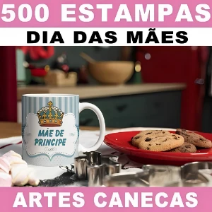 500 Artes Para Canecas - Dia das Mães