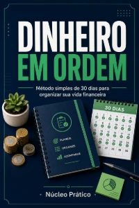 Dinheiro em Ordem: Método Simples de 30 Dias - eBooks