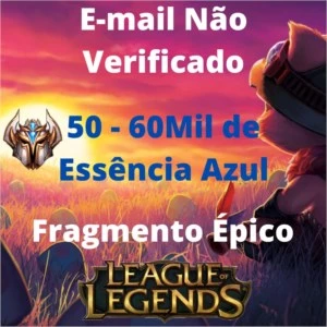 Conta Unranked +50 mil Essência Azul - League of Legends LOL