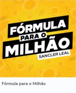 Sancler Leal - Fórmula para o Milhão - Courses and Programs