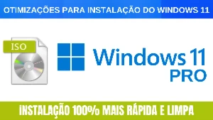 Otimização para instalação do Windows 11