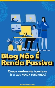 Blog Não É Renda Passiva - eBooks