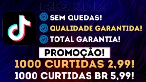 (MELHOR PREÇO!) 1K Curtidas Tik Tok》2,99》Sem Quedas!