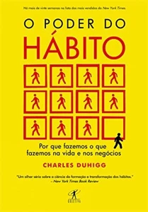 O poder do hábito: Por que fazemos o que fazemos na vida e n - eBooks