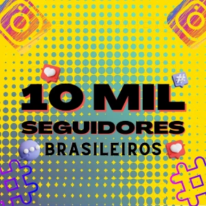 [Mega Promoção] 10K Seguidores Br Instagram