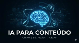 IA para Criar Textos, Ideias e Imagens em Minutos