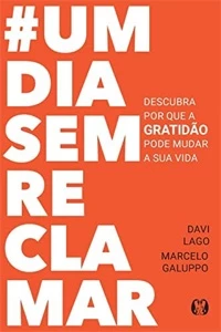 #umdiasemreclamar: Descubra por que a gratidão pode mudar a - eBooks