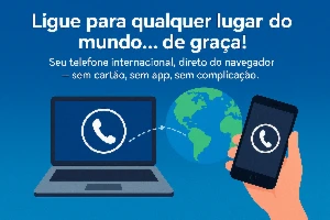 📞 🌍 Ligue para qualquer lugar do mundo… de graça!