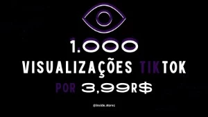 1.000 VISUALIZAÇÕES NO TIKTOK POR APENAS 3,99R$