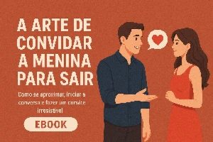 A Arte de Convidar a Menina para Sair - eBooks