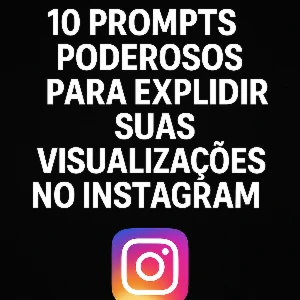 10 Prompts que Quebram o Algoritmo do Instagram em 2025 - eBooks